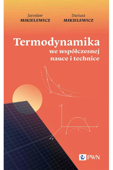 Termodynamika we wsp�czesnej nauce i technice - Dariusz Mikielewicz, Jaros�aw Mikielewicz