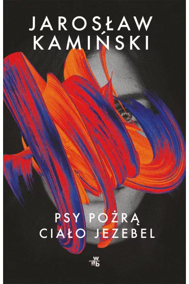 Psy po�r� cia�o Jezebel - Jaros�aw Kami�ski