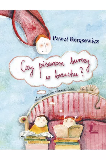 Czy pisarzom burczy w brzuchu? - Pawe� Ber�sewicz
