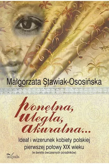 Pon�tna, uleg�a, akuratna... - Ma�gorzata Stawiak-Ososi�ska