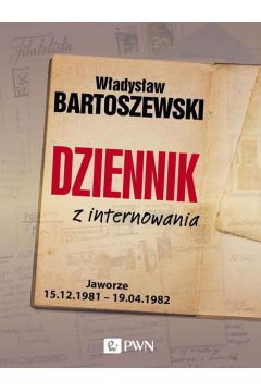 Dziennik z internowania. Jaworze 15.02.1981 - 19.04.1982