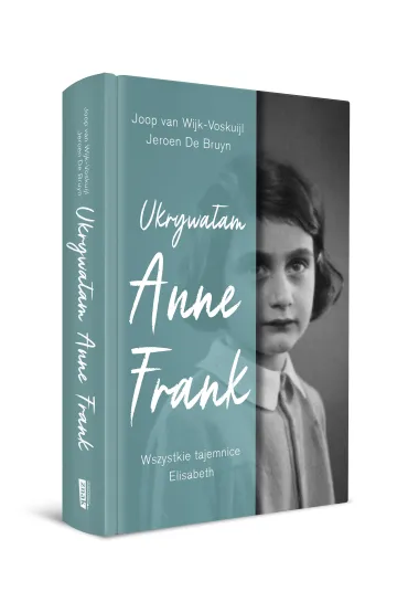 Ukrywa�am Anne Frank. Wszystkie tajemnice Elisabeth - Joop van Wijk-Voskuijl