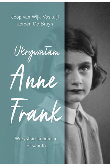 Ukrywałam Anne Frank. Wszystkie tajemnice Elisabeth