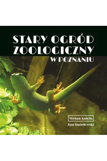 Stary Ogr�d Zoologiczny w Poznaniu - Stefan Anio�a, Jan �mie�owski