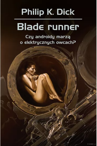 Blade runner. Czy androidy marz� o elektrycznych owcach? - Philip K. Dick