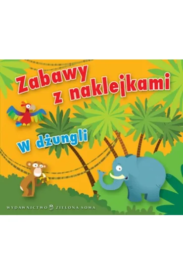 Zabawy z naklejkami. w d�ungli - Agnieszka Sobich, Marek Nawrocki Ilustr