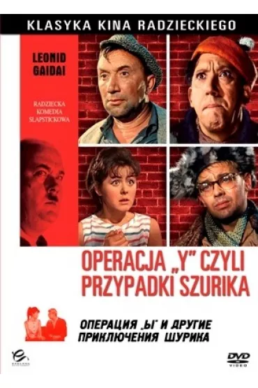 Operacja "Y" czyli przypadki Szurika - Aleksandr Demjanienko, Aleksiej Smirnow, Emmanuil Geller, Leonid Gajdaj, Rina Zeljonaja, Wiktor Uralskij, W�adimir Basow