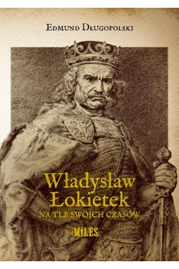 W�adys�aw �okietek na tle swoich czas�w - Edmund D�ugopolski