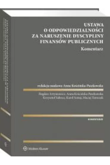 Ustawa o odpowiedzialno�ci za naruszenie dyscypliny finans�w publicznych. Komentarze