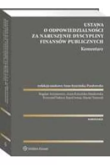 Ustawa o odpowiedzialno�ci za naruszenie dyscypliny finans�w publicznych. Komentarze