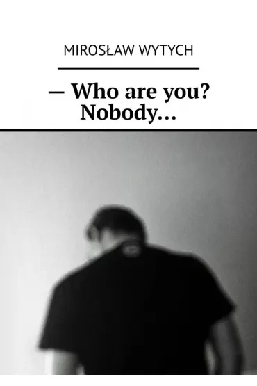 eBook --�Who are you? Nobody... mobi epub - Miros�aw  Wytych
