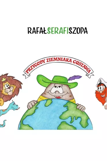 Przygody Ziemniaka Gustawa - Rafa� Serafi Szopa