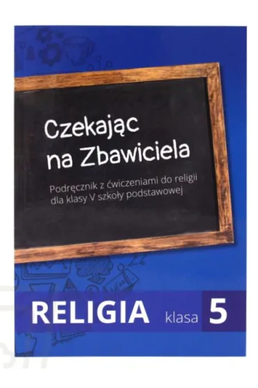 Czekaj�c na Zbawiciela. Podr�cznik z �wiczeniami do religii dla klasy V szko�y podstawowej