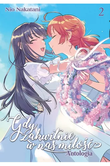Gdy zakwitnie w nas mi�o��. ANTOLOGIA. Tom 2 - Nio Nakatani