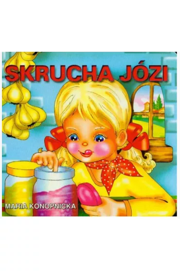 Klasyka wierszyka. Skrucha J�zi - Maria Konopnicka