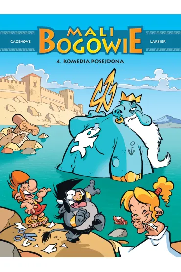 Komedia Posejdona. Mali Bogowie. Tom 4 - Christophe Cazenove, Philippe Larbier
