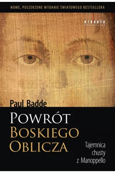 Powr�t Boskiego Oblicza. Tajemnica chusty z Manopello - Paul Badde