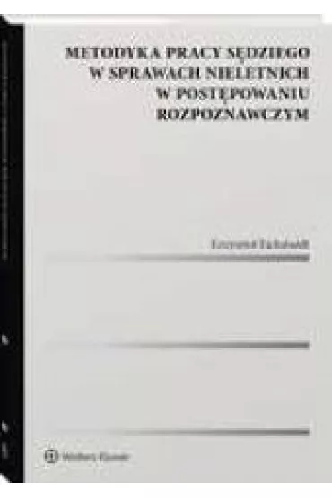 Metodyka pracy s�dziego w sprawach nieletnich w post�powaniu rozpoznawczym - Krzysztof Eichstaedt