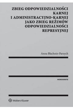 eBook Zbieg odpowiedzialnoci karnej i administracyjno-karnej jako zbieg reimw odpowiedzialnoci represyjnej pdf epub