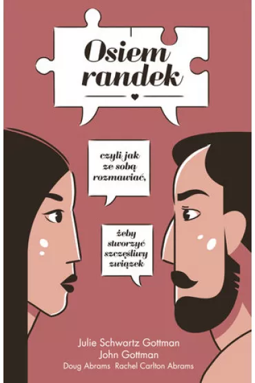 Osiem randek, czyli jak ze sob rozmawia, eby stworzy udany zwizek - Julie Gottman Schwartz, John M Gottman