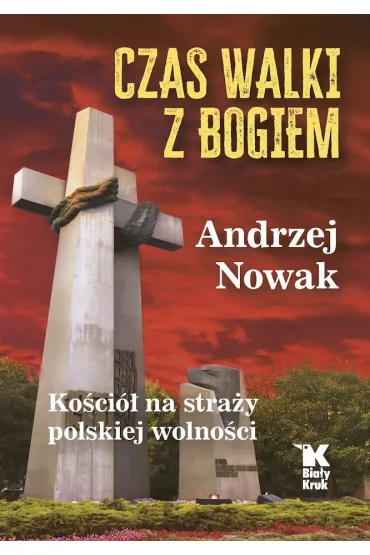 Czas walki z Bogiem - Andrzej Nowak