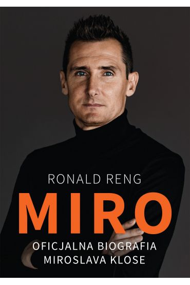 Miro. Oficjalna biografia Miroslava Klose