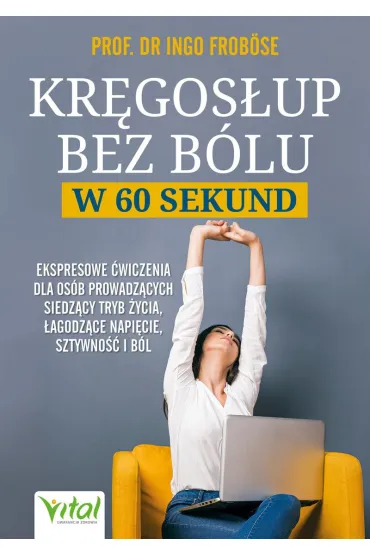 Kr�gos�up bez b�lu w 60 sekund. Ekspresowe �wiczenia dla os�b siedz�cych, �agodz�ce napi�cie, sztywno�� i b�l - Ingo Frob�se