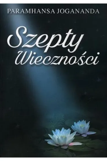 Szepty Wieczno�ci - Paramahamsa Jogananda