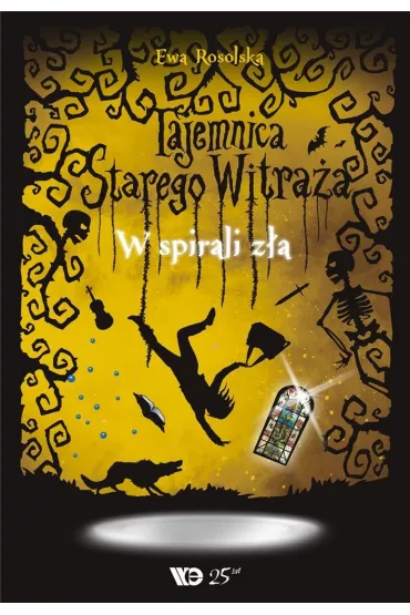 W spirali z�a. Tajemnica starego witra�a. Tom 5 - Ewa Rosolska