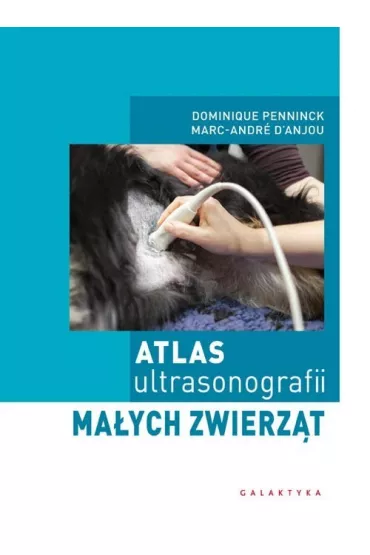 Atlas ultrasonografii ma�ych zwierz�t - D`Anjou Marc-Andre, Penninck Dominique