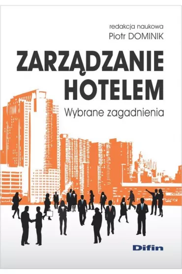 Zarz�dzanie hotelem. Wybrane zagadnienia - Piotr Dominik red nauk