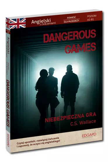 Dangerous Games. Angielski z �wiczeniami. Powie�� dla m�odzie�y. Poziom A2-B1 - Christopher Stewart Wallace