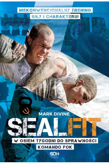 SEALFIT. W osiem tygodni do sprawnoci Komando Fok - Mark Divine