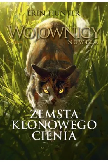 Zemsta Klonowego Cienia. Wojownicy. Nowela. Tom 1 - Erin Hunter