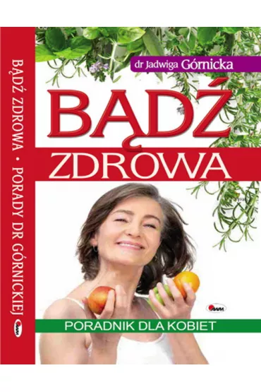 B�d� zdrowa. Poradnik dla kobiet - Jadwiga G�rnicka