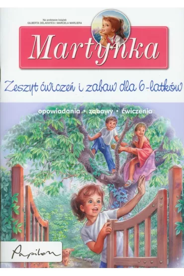 Martynka Zeszyt �wicze� i zabaw dla 6 latk�w - Gilbert Delahaye, Marcel Marlier