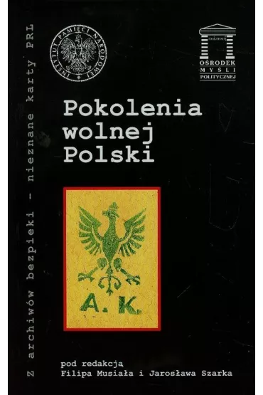 Pokolenia wolnej Polski - Filip Musia�, Jaros�aw  Szarka