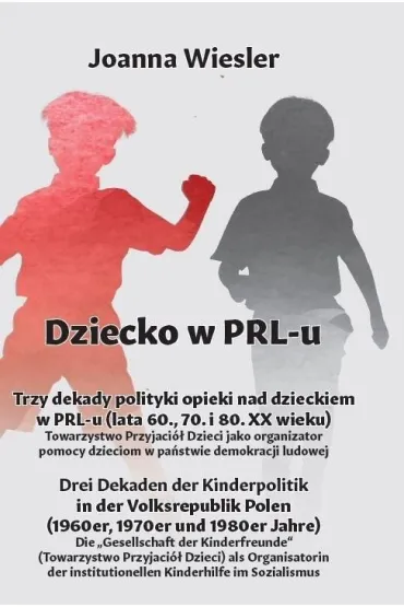 Trzy dekady polityki opieki nad dzieckiem w PRL-u - Joanna  Wiesler