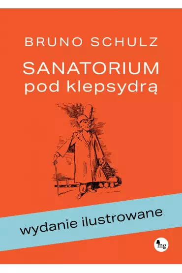 Sanatorium pod klepsydr� (wydanie ilustrowane) - Bruno Schulz