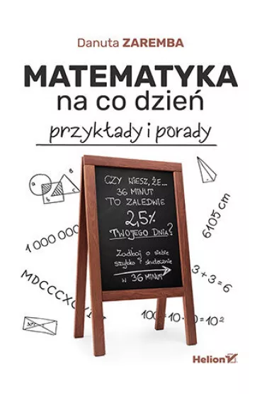 Matematyka na co dzie�. Przyk�ady i porady - Danuta Zaremba