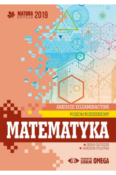 Matura 2019. Matematyka. Arkusze Egzaminacyjne. Poziom Rozszerzony