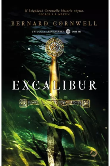 Excalibur. Trylogia arturia�ska. Tom 3 - Bernard Cornwell