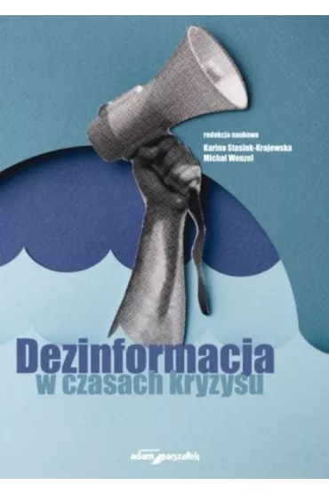 Dezinformacja w czasach kryzysu - Karina Red Stasiuk-Krajewska, Micha�  Wenzel