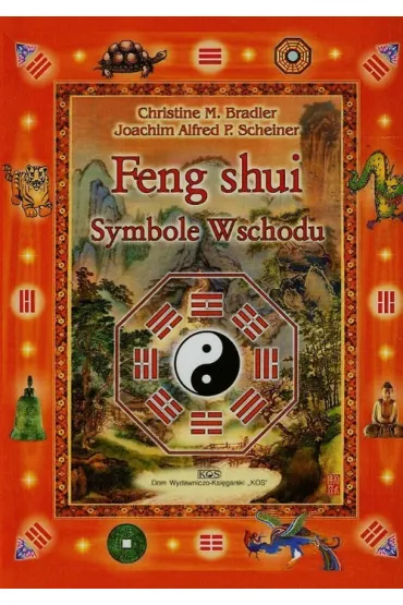 Feng shui Symbole Wschodu/KOS/ - Christine M Bradler, Joachim Alfred P Scheiner