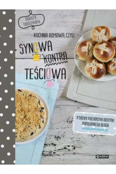 Kuchnia domowa, czyli synowa kontra te�ciowa. Polskie przepisy (OT) - Dorota Dardzi�ska
