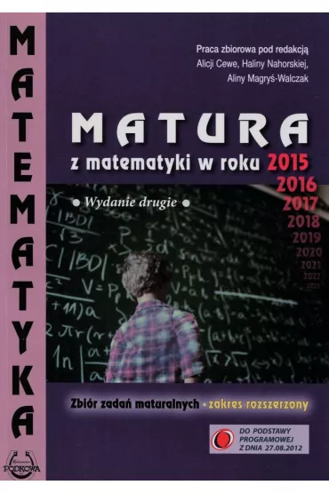 Matura z matematyki w roku 2015. Zbi�r zada� maturalnych. Zakres rozszerzony