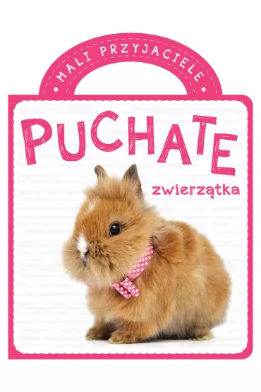 Mali przyjaciele. Puchate zwierz�tka