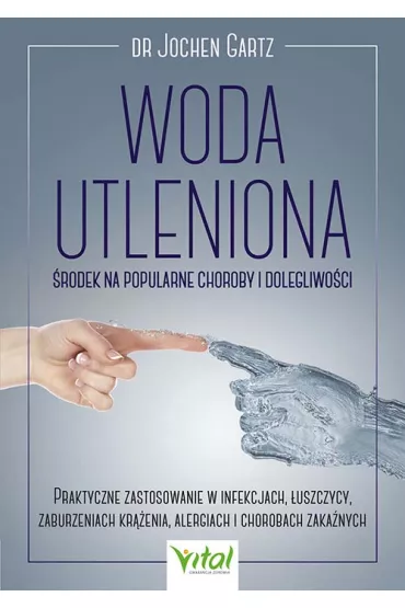 Woda utleniona - rodek na popularne choroby i dolegliwoci - Jochen Gartz