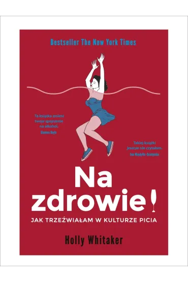 Na zdrowie! Jak trze�wia�am w kulturze picia - Holly Whitaker