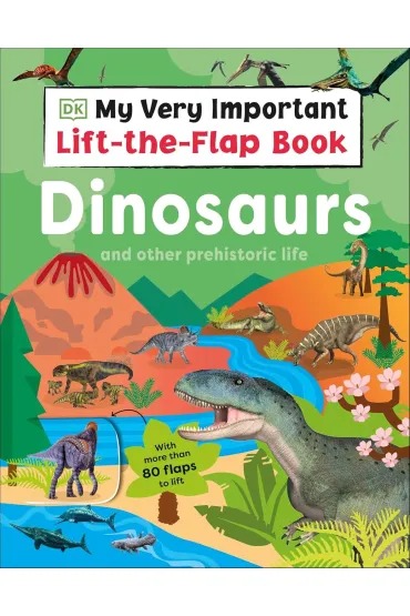 My Very Important Lift-the-Flap Book. Dinosaurs and Other Prehistoric Life - Dorling Kindersley